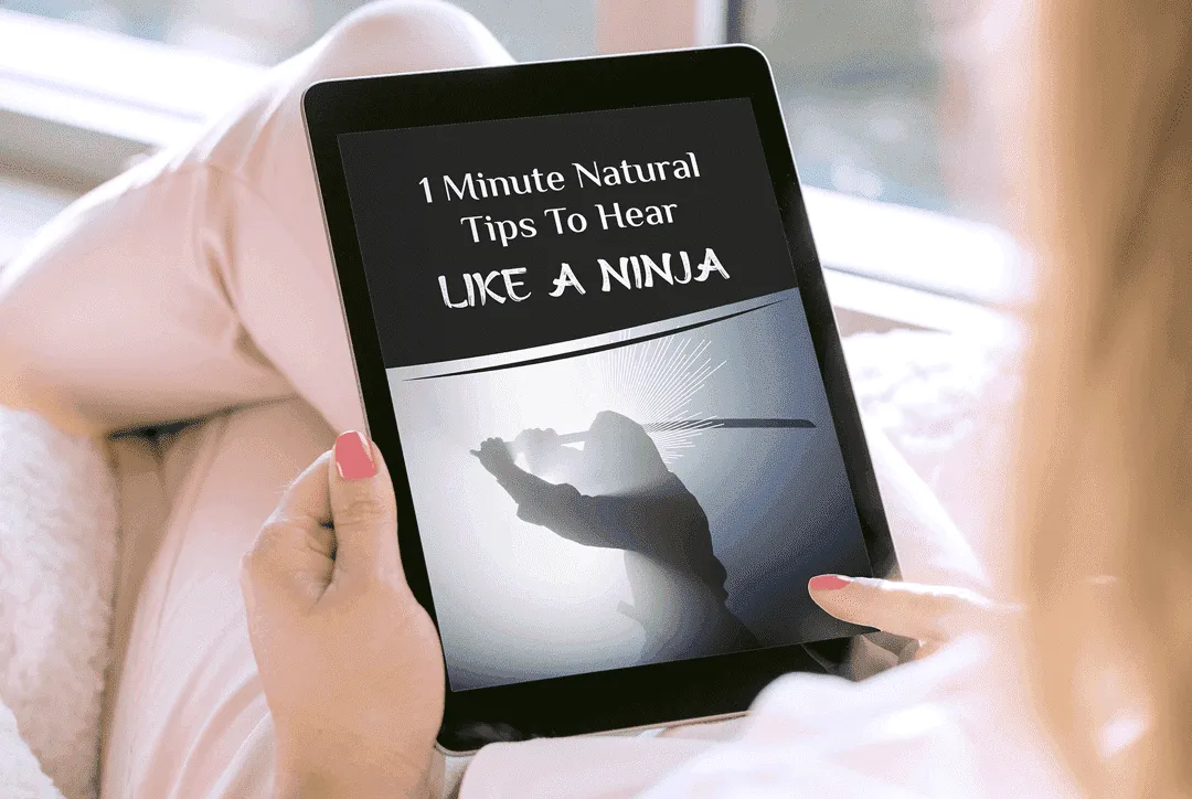 Bonus 1: 1-Minute Natural Tips To Hear Like A Ninja digital guide